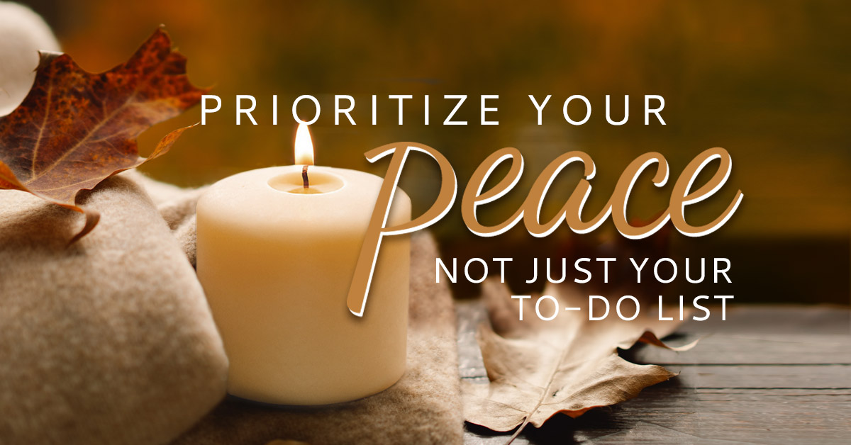 Prioritize Your Peace – Not Just Your To-do List